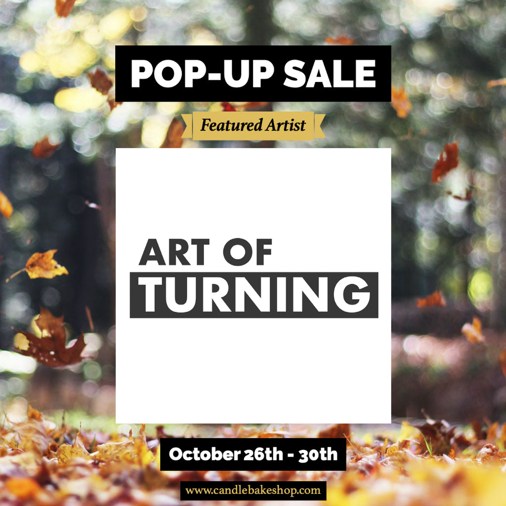 Pop-Up Sale Featured Artist: Art Of Turning
