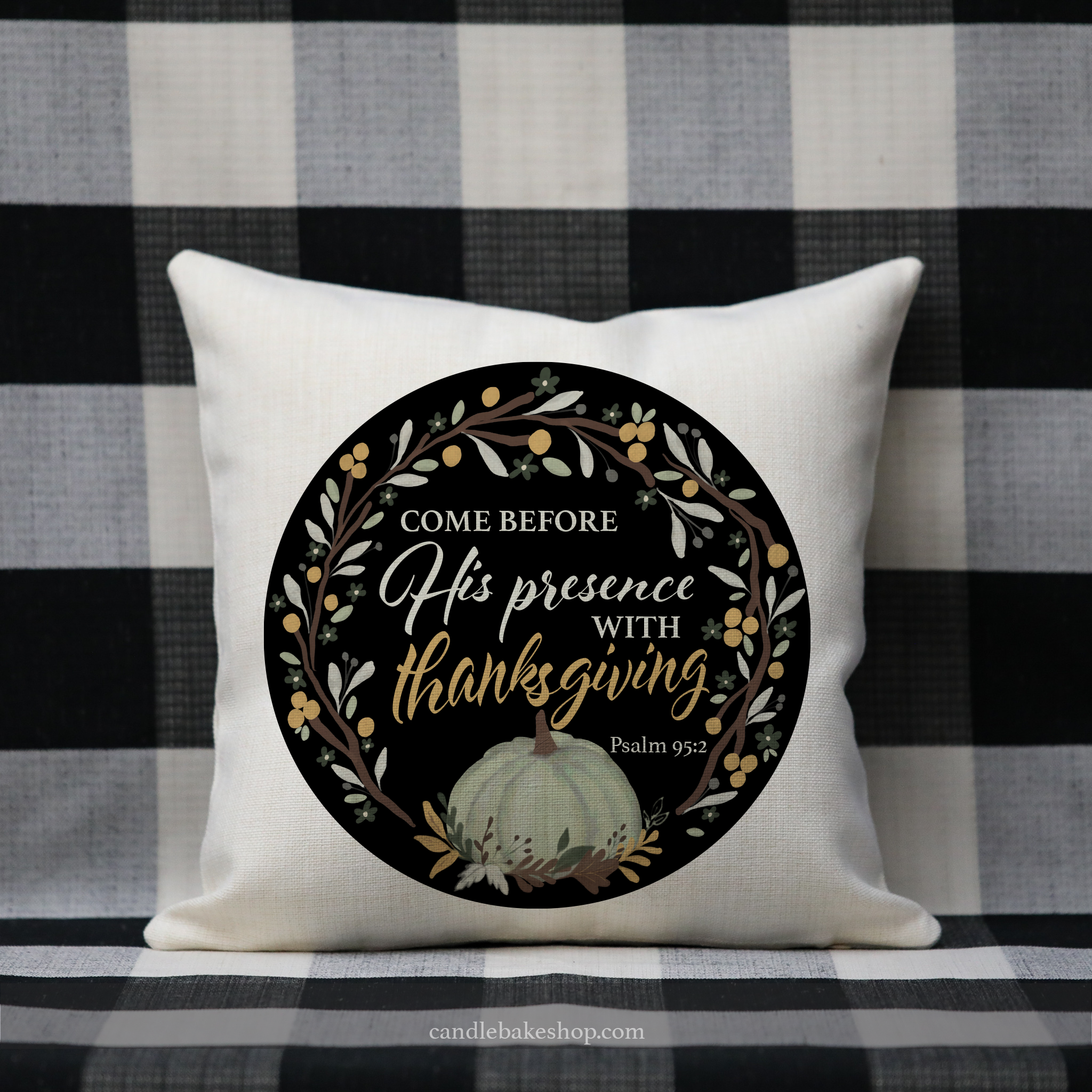 Come Before His Presence With Thanksgiving Scripture Pillow - Psalm 95:2