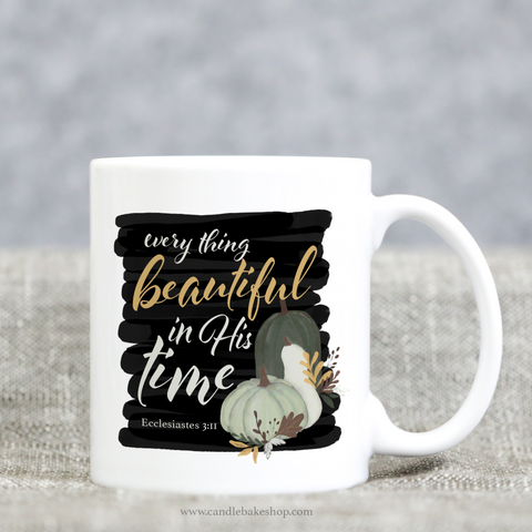Every Thing Beautiful In His Time - Scripture Mug - Ecclesiastes 3:11
