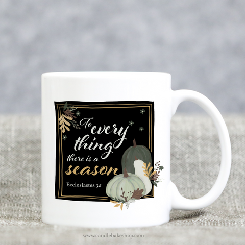 To Every Thing There Is A Season - Scripture Mug - Ecclesiastes 3:1