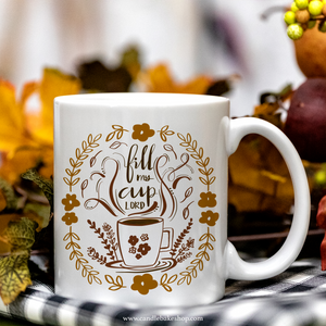 Vintage Inspired Coffee Mug - Fill My Cup LORD